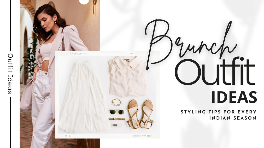 Brunch Outfit Ideas: Styling Tips for Every Indian Season