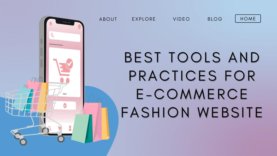 Best Tools and Practices for E-commerce Fashion Website: Enhancing User Experience