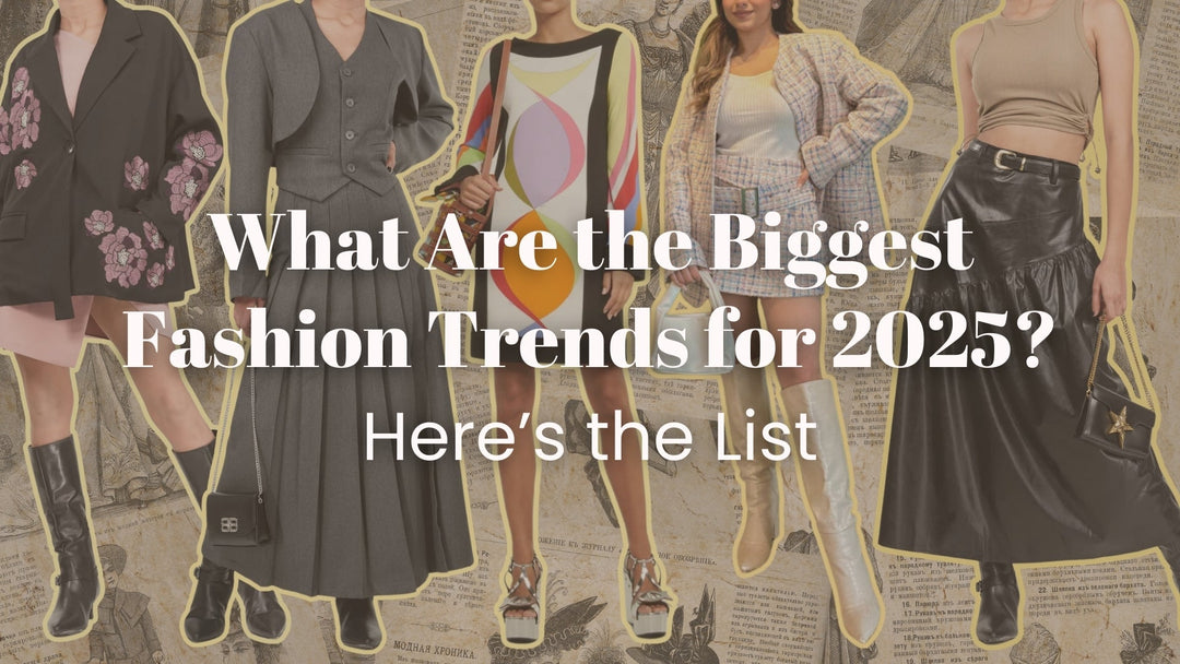 What Are the Biggest Fashion Trends for 2025? Here’s the List