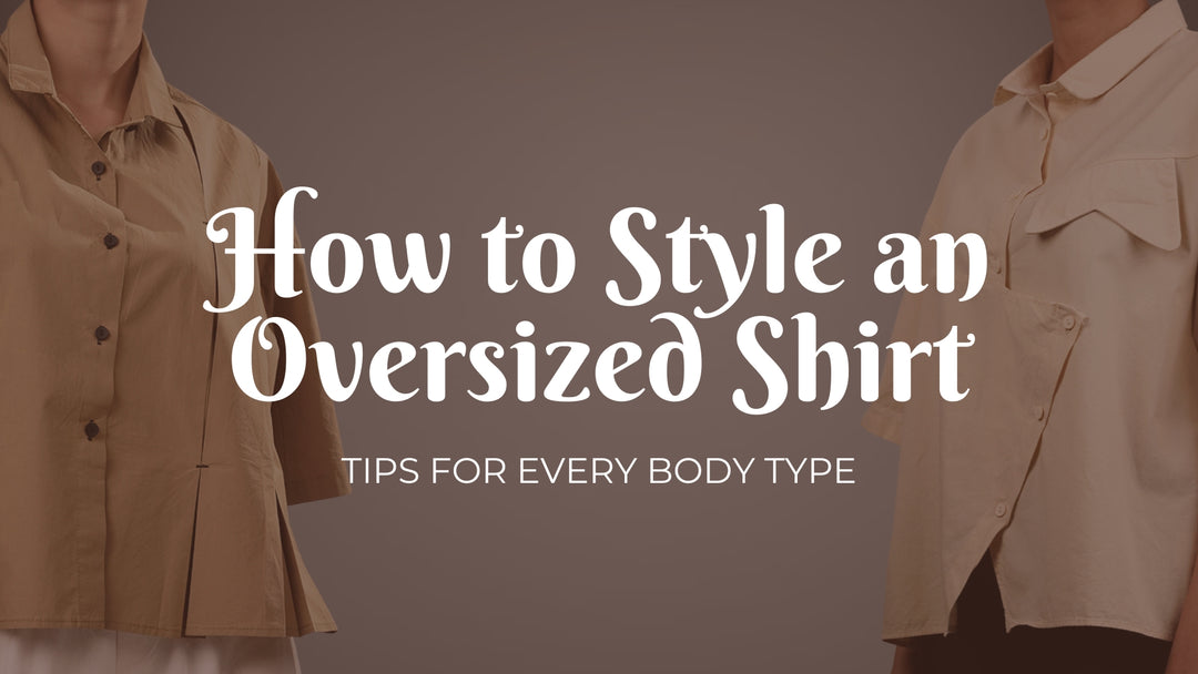How to Style an Oversized Shirt: Tips for Every Body Type