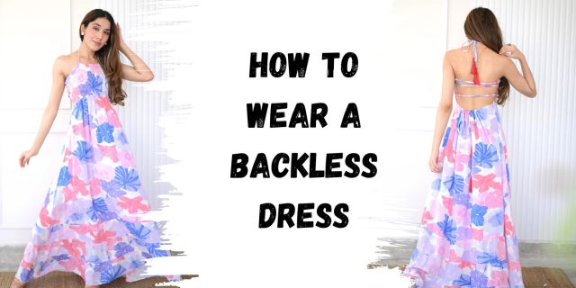How To Style Backless Outfits, The 411