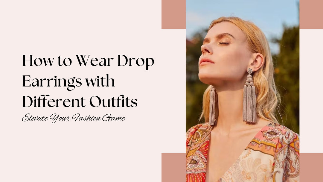 How to Wear Drop Earrings