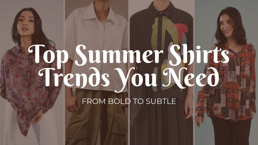From Bold to Subtle: The Top Summer Shirts Trends You Need