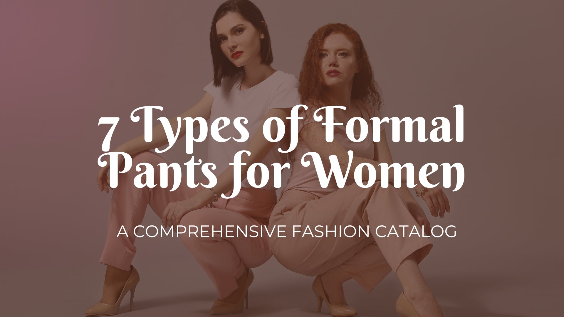 7 Types of Formal Pants: A Comprehensive Fashion Catalog 